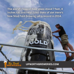 The world's biggest beer glass stood 7 feet, 4 inches tall and held 2,082 liters of ale! Here’s how Stod Fold Brewing set a record in 2014.